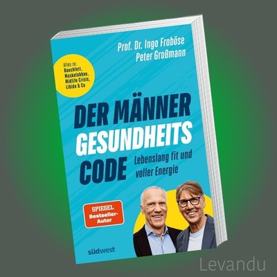 DER MÄNNER-GESUNDHEITSCODE | INGO FROBÖSE | Lebenslang fit und voller Energie
