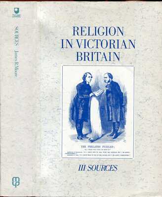 Moore, James R (editor) RELIGION IN VICTORIAN BRITAIN, VOL. III : SOURCES Paperb