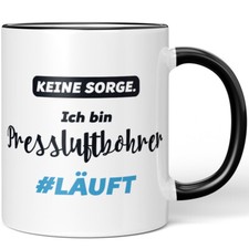 Keine Sorge. Ich bin Pressluftbohrer. #LÄUFT 10007611402