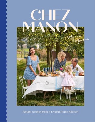 Chez Manon: Simple Recipes From A French Home Kitchen [Hardcover] Lagrve, Manon