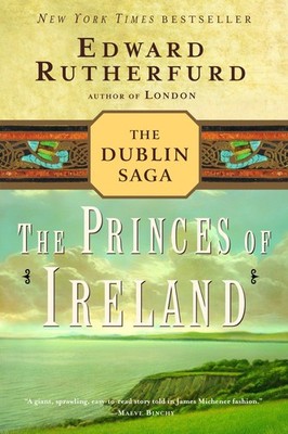 The Princes of Ireland: The Dublin Saga - Rutherfurd, Edward - Good - See co...