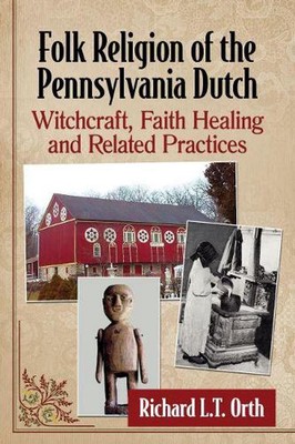 Volksreligion der Pennsylvania-Holländer: Hexerei, Glaubensheilung und verwandte P