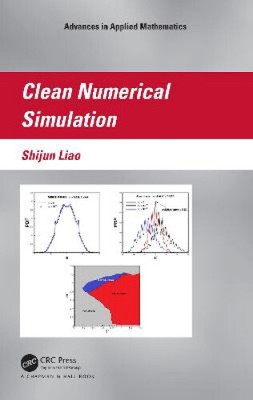 Clean Numerical Simulation (Advances in Applied Mathematics) by Liao, Shijun