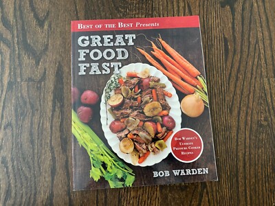 Great Food Fast : Bob Warden's Ultimate Pressure Cooker Recipes