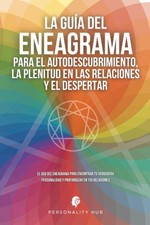 La Guia del Eneagrama para el Autodescubrimiento, la Plenitud en las