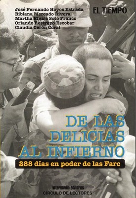 de las delicias al infierno: 288 dias en poder de las farc