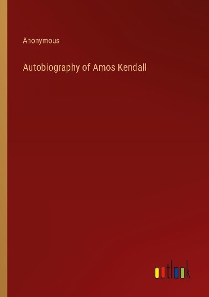 Autobiography Of Amos Kendall Anonymous-image