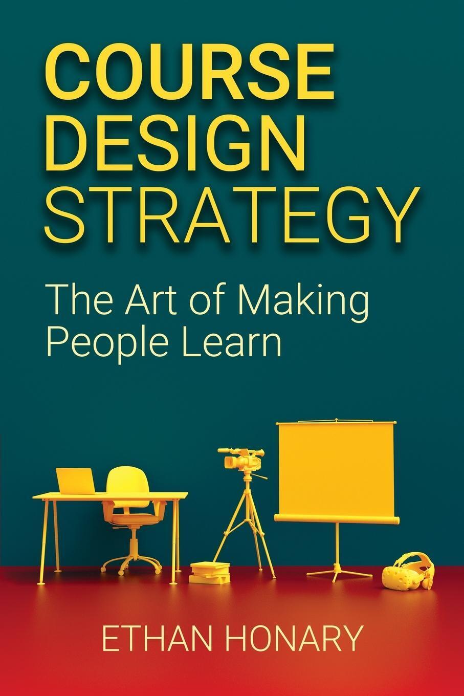 Thumbnail - Course Design Strategy The Art Of Making People Learn Ethan Honary
