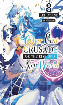 Our Last Crusade or the Rise of a New World, Vol. 8 - Paperback NEW Sazane, Kei