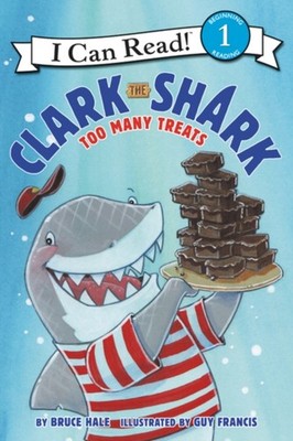 Clark the Shark: Too Many Treats Paperback Bruce Hale