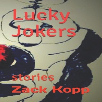 Lucky Jokers: stories by Zack Kopp Paperback Amazon Digital Servi