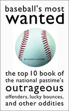 Baseball's Most Wanted: The Top 10 Book of the National Pastime's Outrageous Off