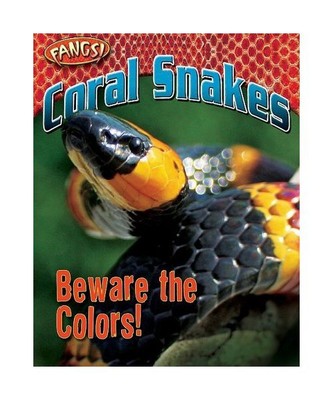 Coral Snakes: Beware the Colors!, Nancy White