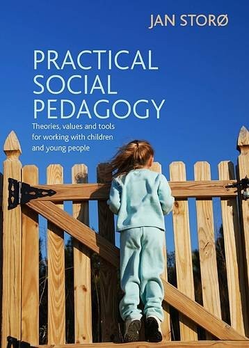 Practical Social Pedagogy – Theories, Values and Tools for Working with Childre…