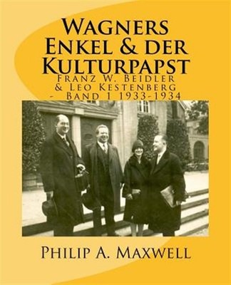 Wagners Enkel & Der Kulturpapst : Franz W. Beidler & Leo Kestenberg, 1933-193...