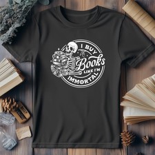 I Buy Books Like Whoa T-Shirt Books & Reading T-Shirt