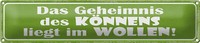 Blechschild Spruch 46X10Cm Geheimnis Des KöNnens Im Wollen Dekoration