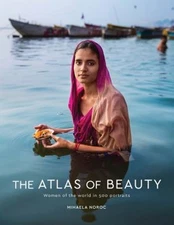 The Atlas of Beauty : Women of the World in 500 Portraits Mihaela
