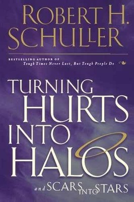 Turning Hurts Into Halos - Paperback, by Schuller Robert H. - Very Good