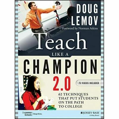 Teach Like a Champion 2.0 : 62 Techniques that Put Students on the Path to...
