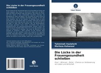 Tahmineh Vaslehchi (U. A.) | Die LüCke In Der Frauengesundheit SchließEn | Buch