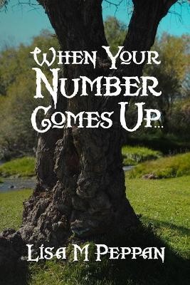 When Your Number Comes Up...: An Adult Alternate Universe Fantasy By Thea Kin...
