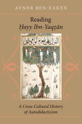 Reading Hayy Ibn-Yaqzan: A Cross-Cultural History of Autodidacticism, Ben-Zaken,
