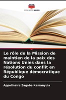 Appolinaire Zagabe Kamanyula | Le RôLe De La Mission De Maintien De La Paix...