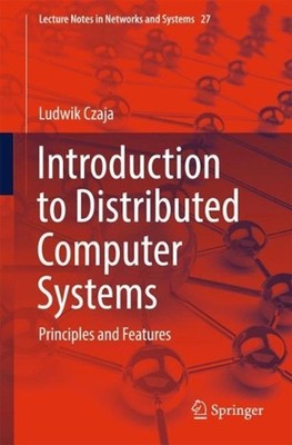 Introduction to Distributed Computer Systems: Principles and Features by Ludwik