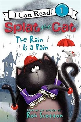 Splat the Cat: The Rain Is a Pain (I Can Read Level 1) by Scotton, Rob