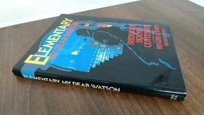 Elementary My Dear Watson: Sherlock Holmes Centenary - His Li... by Nown, Graham