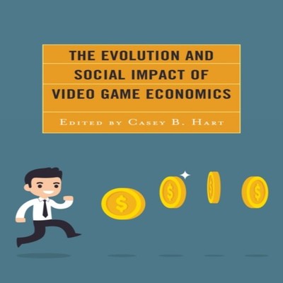 Evolution and Social Impact of Video Game Economics Bloomsbury Pu