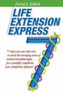 Life Extension Express: 7 Steps You Can Take Now, To Catch The Emerging Wave...