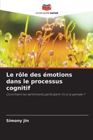 Simony Jin | Le RôLe Des éMotions Dans Le Processus Cognitif | Taschenbuch