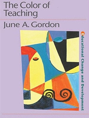 THE COLOR OF TEACHING (EDUCATIONAL CHANGE AND DEVELOPMENT) By June A. Gordon VG+