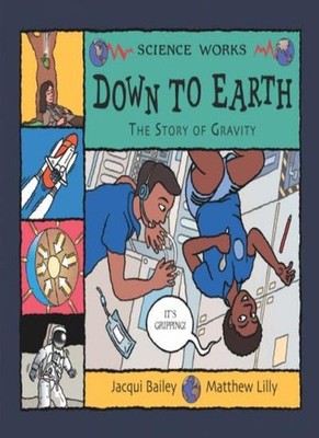 Down to Earth: The Story of Gravity (Science Works),Jacqui Bai ,