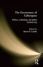 The Governance of Cyberspace: Politics, Technology and Global Restructuring by 