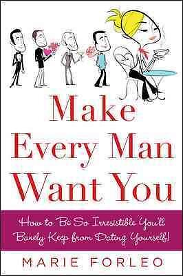 Make Every Man Want You, Paperback by Forleo, Marie, Brand New, Free shipping...
