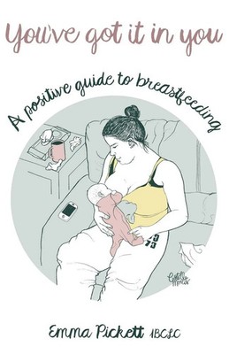 You've Got it in You A Positive Guide to Breast Feeding Emma Pickett Taschenbuch