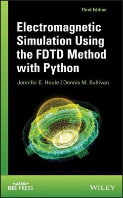 Electromagnetic Simulation Using the FDTD Method with Python by Jennifer E. Houl