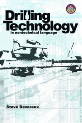 Drilling Technology in Nontechnical Language - HardBack NEW Devereux, Steve 1999