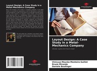 Layout Design: A Case Study In A Metal-Mechanics Company Guillet (U. A.) Buch