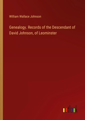Genealogy. Records of the Descendant of David Johnson, of Leominster Johnson