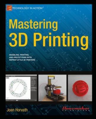 Mastering 3D Printing (Technology in Action) by 