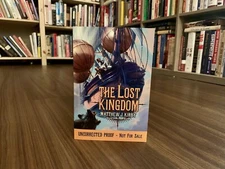 The Lost Kingdom by Matthew J. Kirby (2013, Trade Paperback) Uncorrected Proof