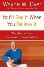 You'll See It When You Believe It: The Way to Your Personal Transfo - GOOD