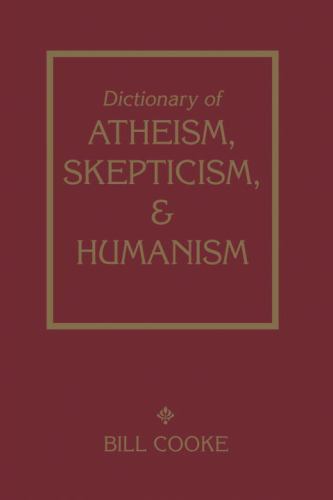 Dictionary of Atheism, Skepticism, and Humanism by Bill Cooke HARDCOVER AZZ