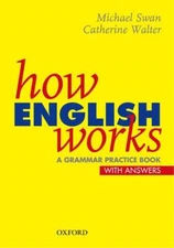 How English Works: A Grammar Practice Book (With Answers), Michael Swan, Catheri