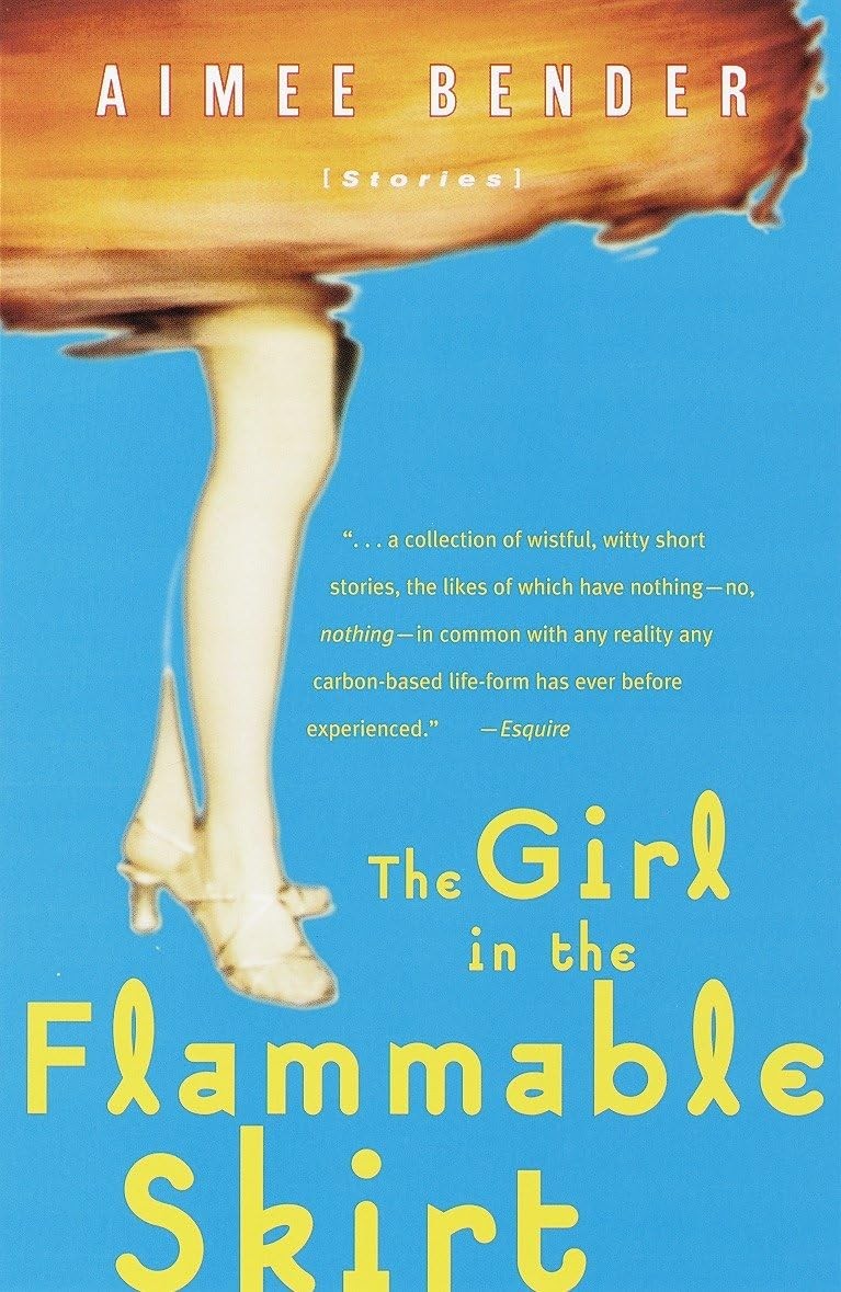 The Girl in the Flammable Skirt: Stories by Bender