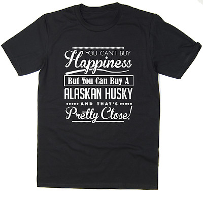 You Can't Buy Happiness But You Can Buy An Alaskan Husky - T-Shirt - lustiges T-Shirt